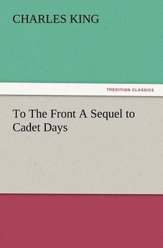 portada to the front a sequel to cadet days (en Inglés)