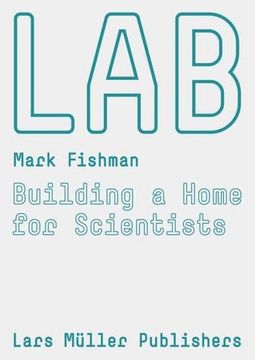 portada Lab: Building a Home for Scientists (in English)