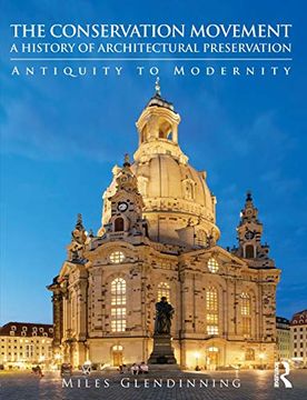 portada The Conservation Movement: A History of Architectural Preservation: Antiquity to Modernity (in English)