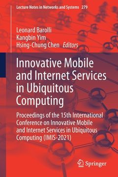 portada Innovative Mobile and Internet Services in Ubiquitous Computing: Proceedings of the 15th International Conference on Innovative Mobile and Internet Se (in English)