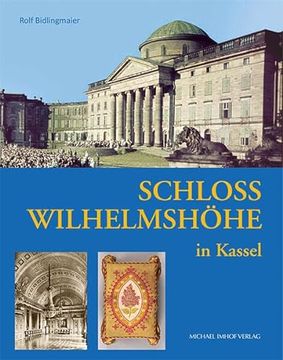 portada Schloss Wilhelmshöhe in Kassel de Rolf Bidlingmaier(Imhof Verlag) (en Alemán)