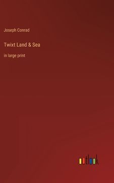 portada Twixt Land & Sea: in large print 