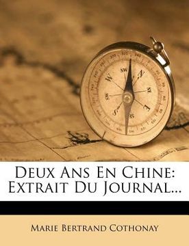 portada Deux Ans En Chine: Extrait Du Journal... (in French)