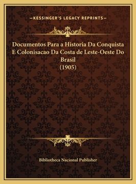 portada Documentos Para a Historia Da Conquista E Colonisacao Da Costa de Leste-Oeste Do Brasil (1905) (en Portugués)