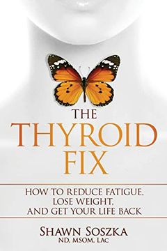 portada The Thyroid Fix: Reduce Fatigue, Lose Weight, and get Your Life Back: How to Reduce Fatigue, Lose Weight, and get Your Life Back (en Inglés)