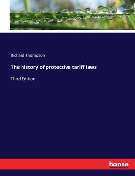 portada The history of protective tariff laws: Third Edition (en Inglés)