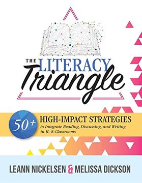 portada The Literacy Triangle: 50+ High-Impact Strategies to Integrate Reading, Discussing, and Writing in k-8 Classrooms (Your Guide to High Impact Teaching Strategies for the Strategic Reader. ) (en Inglés)