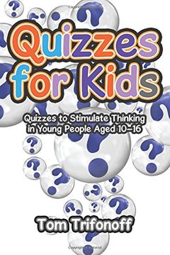 portada Quizzes for Kids: Quizzes to Stimulate Thinking in Young People Aged 10?16