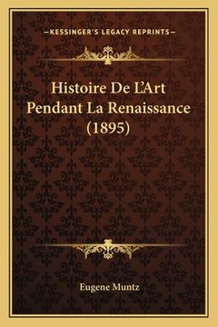 portada Histoire De L'Art Pendant La Renaissance (1895) (en Francés)
