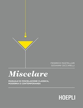 portada Miscelare. Manuale di Miscelazione Classica, Moderna e Contemporanea (Vini e Bevande) (en Italiano)