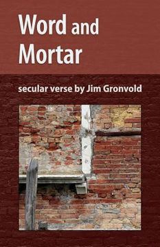 portada Word and Mortar: persistent poems by Jim Gronvold (in English)