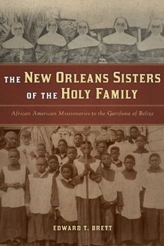 portada New Orleans Sisters of the Holy Family, The: African American Missionaries to the Garifuna of Belize (en Inglés)