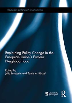 portada Explaining Policy Change in the European Union's Eastern Neighbourhood (Routledge Europe-Asia Studies)