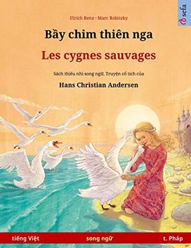 portada Bầy Chim Thiên nga - les Cygnes Sauvages (TiẾNg ViỆT - TiẾNg Pháp): Sách ThiẾU nhi Song ngữ dựa Theo TruyỆN cổ Tích của Hans Christian Andersen (Sefa Picture Books in two Languages) 