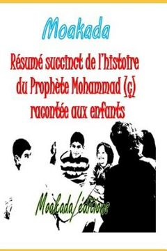 portada Résumé succinct de l'histoire du Prophète Mohammad (ç) racontée aux enfants (en Francés)