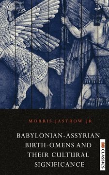 portada Babylonian Assyrian Birth-Omens and Their Cultural Significance (en Inglés)