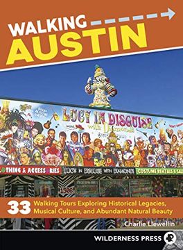 portada Walking Austin: 33 Walking Tours Exploring Historical Legacies, Musical Culture, and Abundant Natural Beauty (en Inglés)
