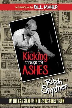 portada Kicking Through the Ashes: My Life as a Stand-Up in the 1980s Comedy Boom (en Inglés)