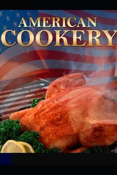 portada Discover the American Cookery THE ART OF DRESSING VIANDS, FISH, POULTRY and VEGETABLES: The Best Modes of Making Pastes, Puffs, Pies, Tarts, Puddings