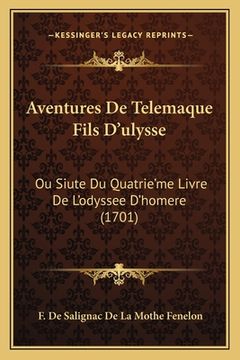 portada Aventures De Telemaque Fils D'ulysse: Ou Siute Du Quatrie'me Livre De L'odyssee D'homere (1701) (en Francés)