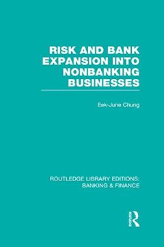 portada Risk and Bank Expansion Into Nonbanking Businesses (Rle: Banking & Finance) (en Inglés)