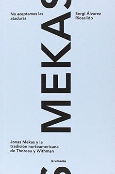 portada NO ACEPTAREMOS LAS ATADURAS: Jonas Mekas y la tradición norteamericana de Thoreau y Whitman (la cabeza de la meseta)