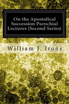 portada On the Apostolical Succession Parochial Lectures (Second Series) (en Inglés)