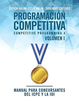 portada Programación Competitiva (Cp4) - Volumen i: Manual Para Concursantes del Icpc y la Ioi: 1 (in Spanish)