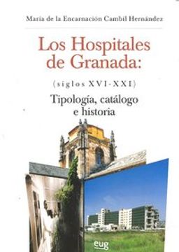 portada Los Hospitales de Granada (siglos XVI-XXI): Tipologías, catálogo e historia (En coedición de la Diputación de Granada)