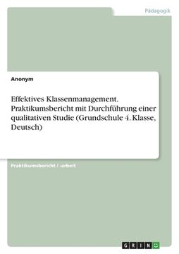 portada Effektives Klassenmanagement. Praktikumsbericht mit Durchführung einer qualitativen Studie (Grundschule 4. Klasse, Deutsch) (en Alemán)