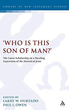 portada 'who is This son of Man? 'w The Latest Scholarship on a Puzzling Expression of the Historical Jesus (The Library of new Testament Studies) (en Inglés)
