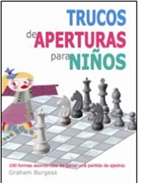 portada Trucos de Aperturas Para Niños: 100 Formas Asombrosas de Ganar una Partida de Ajedrez (in Spanish)