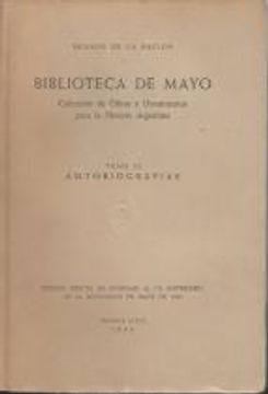 portada Biblioteca de Mayo. Colección de Obras y Documentos para la Historia Argentina. Tomo III: Autobiografías
