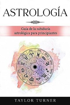 portada Astrología: Guía de la Sabiduría Astrológica Para Principiantes