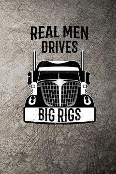 portada Real Men Drives Big Rigs (en Inglés)