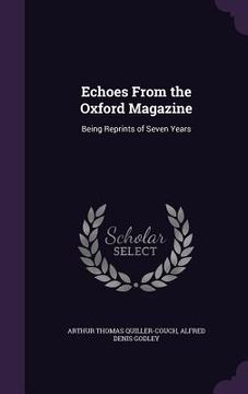 portada Echoes From the Oxford Magazine: Being Reprints of Seven Years