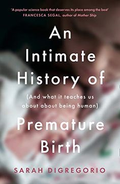 portada An Intimate History of Premature Birth: And What it Teaches us About Being Human (en Inglés)