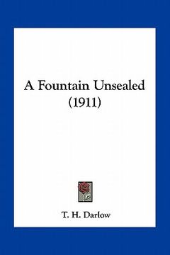 portada a fountain unsealed (1911) (en Inglés)