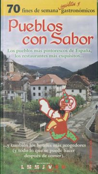 portada Pueblos con Sabor: 70 Fines de Semana Insolitos y Gastronomicos ( Escapadas a los Pueblos mas Atractivos)