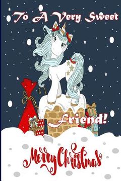 portada To A Very Sweet Friend! Merry Christmas (Coloring Card): Holiday Animals, Christmas Animals; Coloring for Young Children (en Inglés)