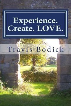 portada Experience. Create. LOVE.: A Journey Into Your Own Heart and Soul (in English)