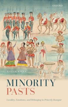 portada Minority Pasts: Locality, Emotions, and Belonging in Princely Rampur (in English)