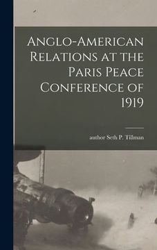 portada Anglo-American Relations at the Paris Peace Conference of 1919 (in English)