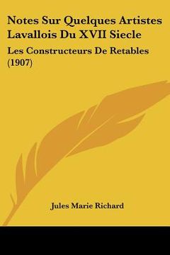 portada Notes Sur Quelques Artistes Lavallois Du XVII Siecle: Les Constructeurs De Retables (1907) (en Francés)