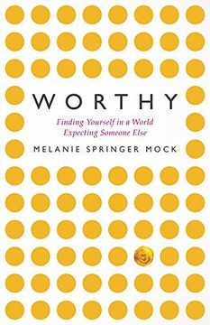 portada Worthy: Finding Yourself in a World Expecting Someone Else 