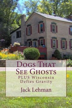 portada Dogs That See Ghosts: PLUS Wisconsin Defies Gravity