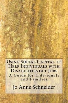 portada Using Social Capital to Help Individuals with Disabilities get Jobs: A Guide for Individuals and Families (en Inglés)