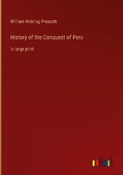 portada History of the Conquest of Peru: in large print (in English)