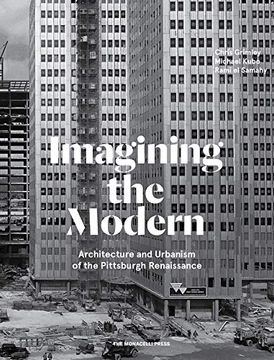 portada Imagining the Modern: Architecture, Urbanism, and the Pittsburgh Renaissance (en Inglés)