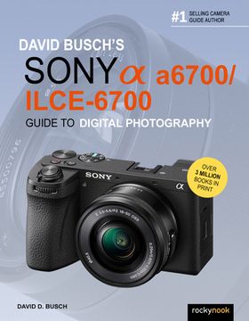 portada David Busch's Sony Alpha A6700/Ilce-6700 Guide to Digital Photography (en Inglés)
